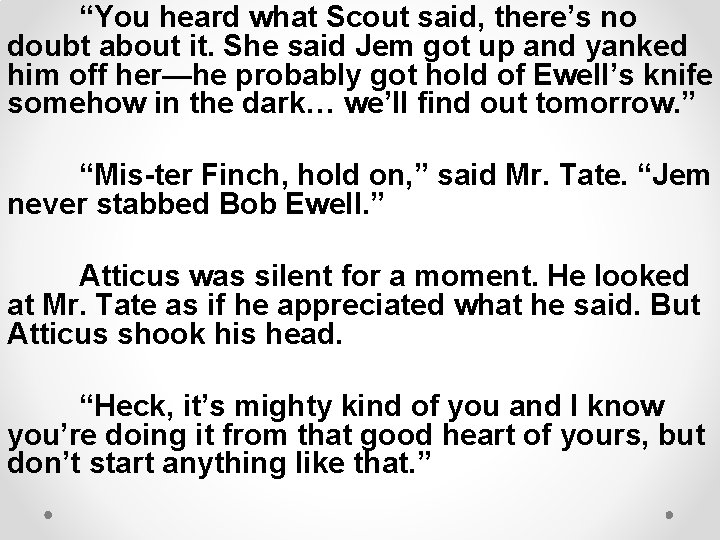 “You heard what Scout said, there’s no doubt about it. She said Jem got