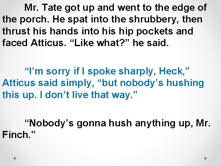 Mr. Tate got up and went to the edge of the porch. He spat