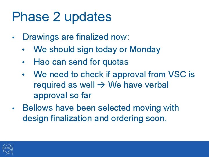 Phase 2 updates Drawings are finalized now: • We should sign today or Monday