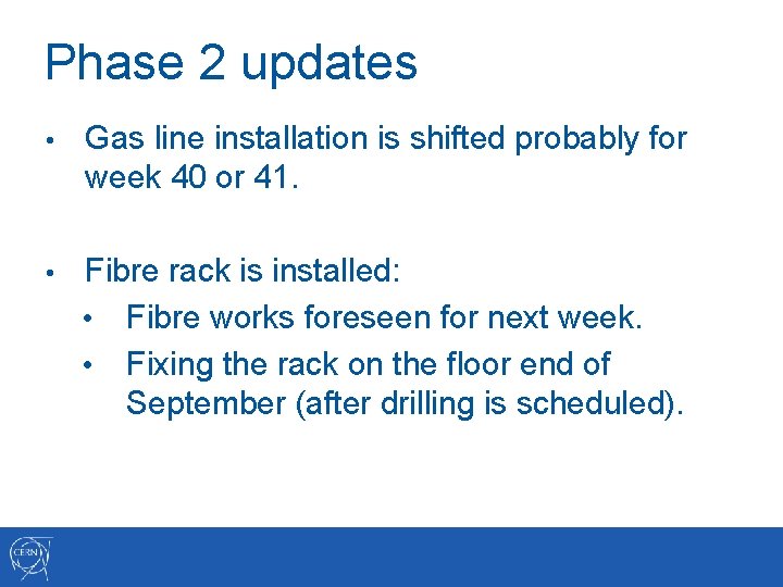 Phase 2 updates • Gas line installation is shifted probably for week 40 or