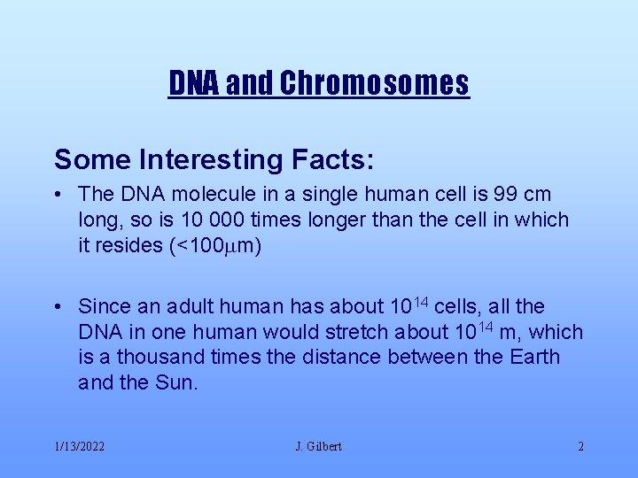 DNA and Chromosomes Some Interesting Facts: • The DNA molecule in a single human