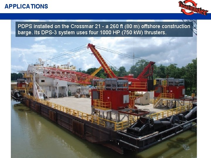 APPLICATIONS PDPS installed on the Crossmar 21 - a 260 ft (80 m) offshore