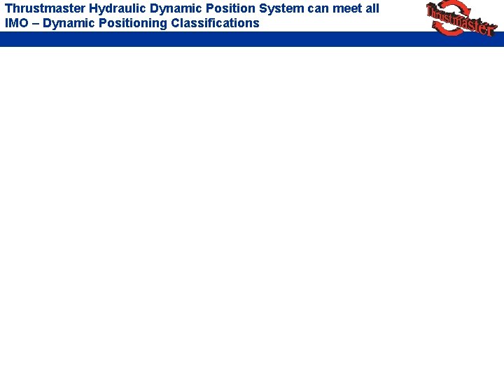 Thrustmaster Hydraulic Dynamic Position System can meet all IMO – Dynamic Positioning Classifications 