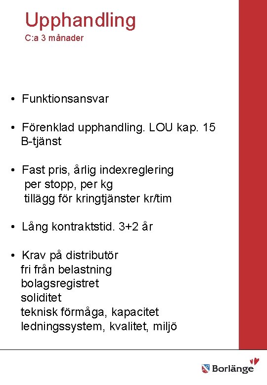 Upphandling C: a 3 månader Borlänge stad Mellanrubrik • Punkt • Funktionsansvar Mellanrubrik •