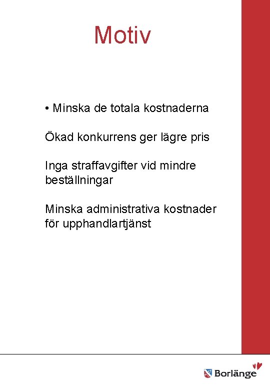Motiv Borlänge stad Mellanrubrik • Punkt • Minska de totala kostnaderna Mellanrubrik Ökad konkurrens