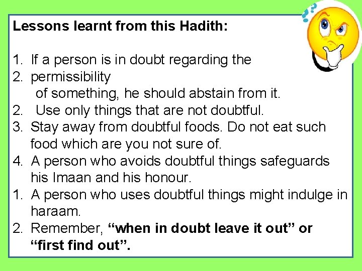 Lessons learnt from this Hadith: 1. If a person is in doubt regarding the