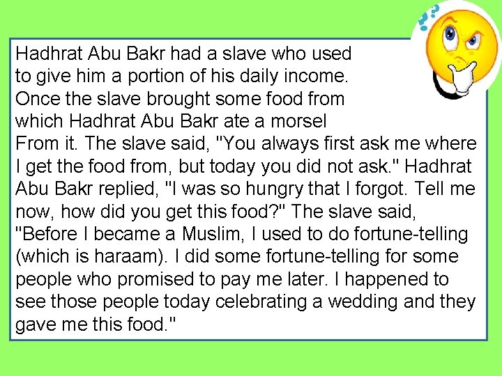 Hadhrat Abu Bakr had a slave who used to give him a portion of