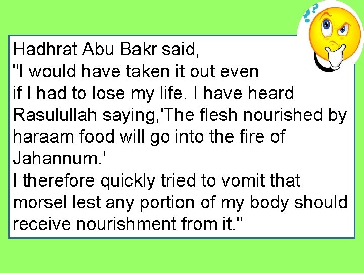 Hadhrat Abu Bakr said, "I would have taken it out even if I had