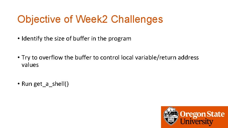 Objective of Week 2 Challenges • Identify the size of buffer in the program