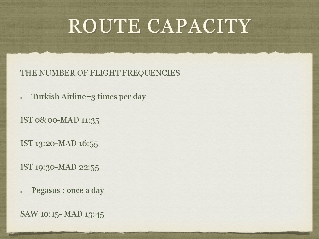 ROUTE CAPACITY THE NUMBER OF FLIGHT FREQUENCIES Turkish Airline=3 times per day IST 08: