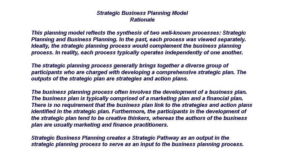 Strategic Business Planning Model Rationale This planning model reflects the synthesis of two well-known