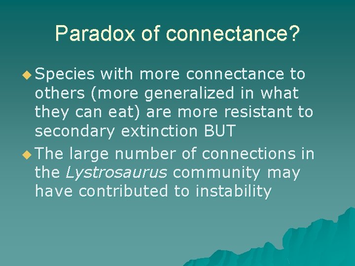 Paradox of connectance? u Species with more connectance to others (more generalized in what