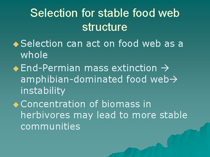 Selection for stable food web structure u Selection can act on food web as
