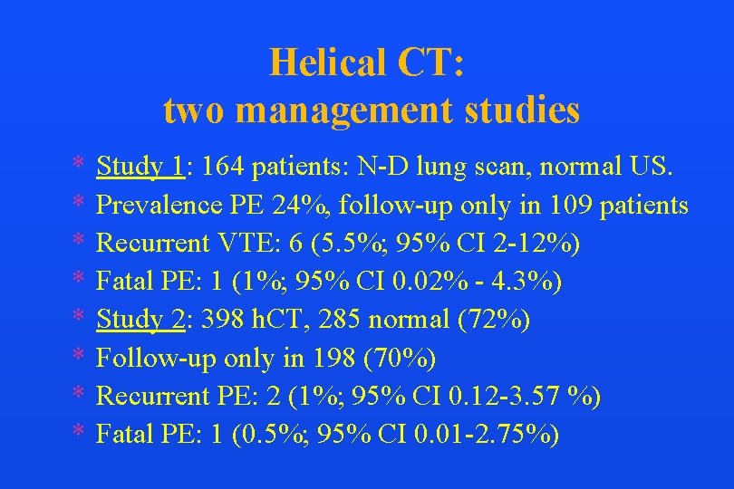 Helical CT: two management studies * * * * Study 1: 164 patients: N-D