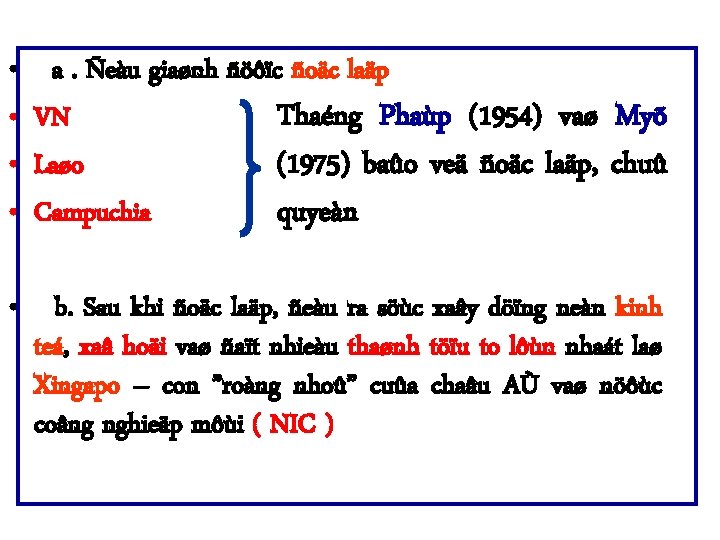  • • a. Ñeàu giaønh ñöôïc ñoäc laäp Thaéng Phaùp (1954) vaø Myõ