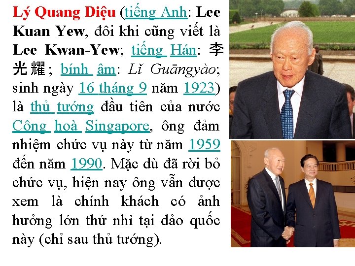 Lý Quang Diệu (tiếng Anh: Lee Kuan Yew, đôi khi cũng viết là Lee