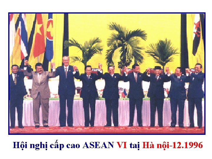 Hội nghị cấp cao ASEAN VI taị Hà nội-12. 1996 