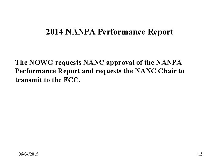 2014 NANPA Performance Report The NOWG requests NANC approval of the NANPA Performance Report