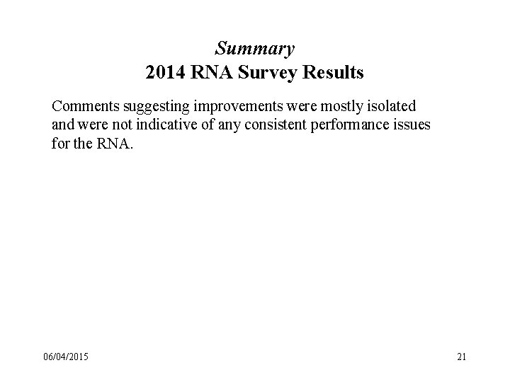 Summary 2014 RNA Survey Results Comments suggesting improvements were mostly isolated and were not