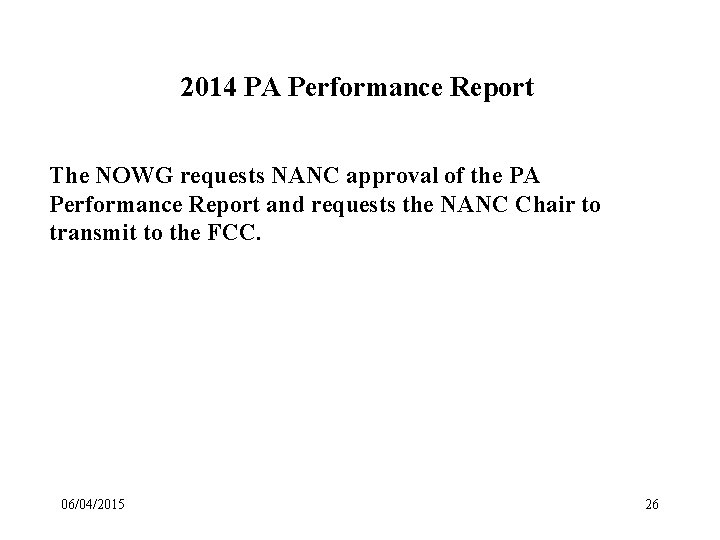 2014 PA Performance Report The NOWG requests NANC approval of the PA Performance Report