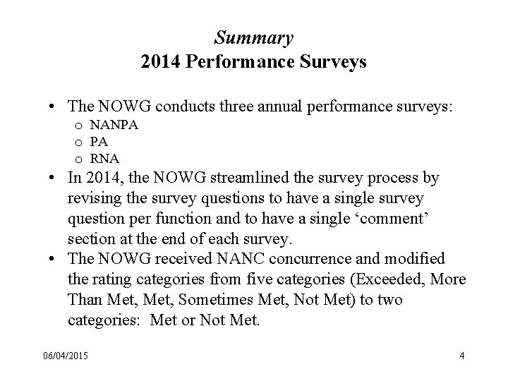 Summary 2014 Performance Surveys • The NOWG conducts three annual performance surveys: o NANPA