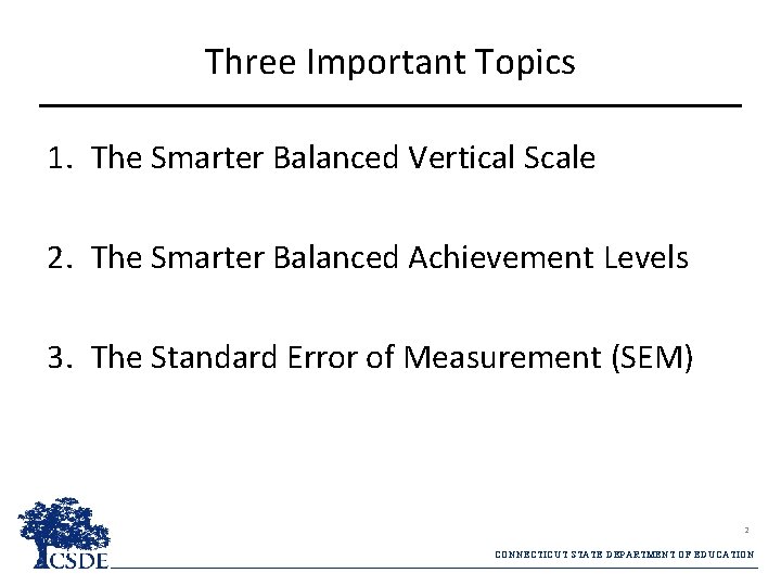 Three Important Topics 1. The Smarter Balanced Vertical Scale 2. The Smarter Balanced Achievement