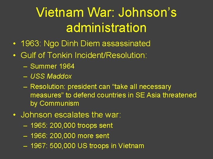 Vietnam War: Johnson’s administration • 1963: Ngo Dinh Diem assassinated • Gulf of Tonkin