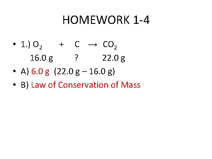 HOMEWORK 1 -4 • 1. ) O 2 + C → CO 2 16.