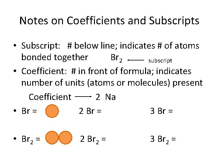 Notes on Coefficients and Subscripts • Subscript: # below line; indicates # of atoms
