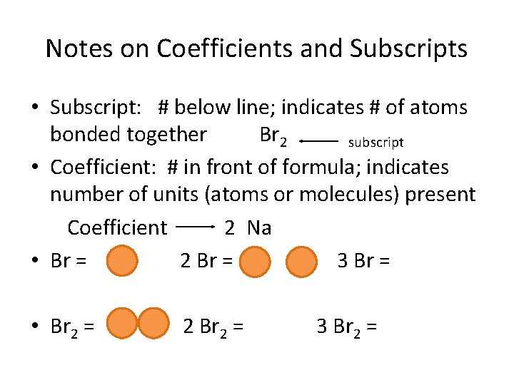 Notes on Coefficients and Subscripts • Subscript: # below line; indicates # of atoms