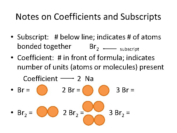 Notes on Coefficients and Subscripts • Subscript: # below line; indicates # of atoms
