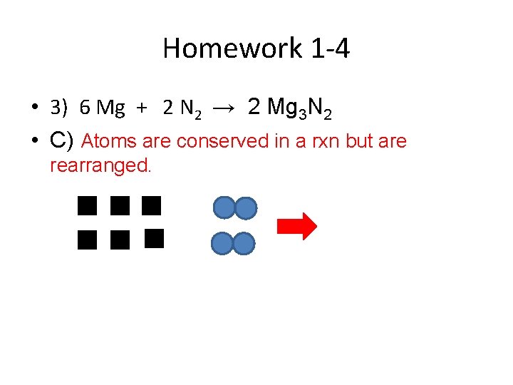 Homework 1 -4 • 3) 6 Mg + 2 N 2 → 2 Mg
