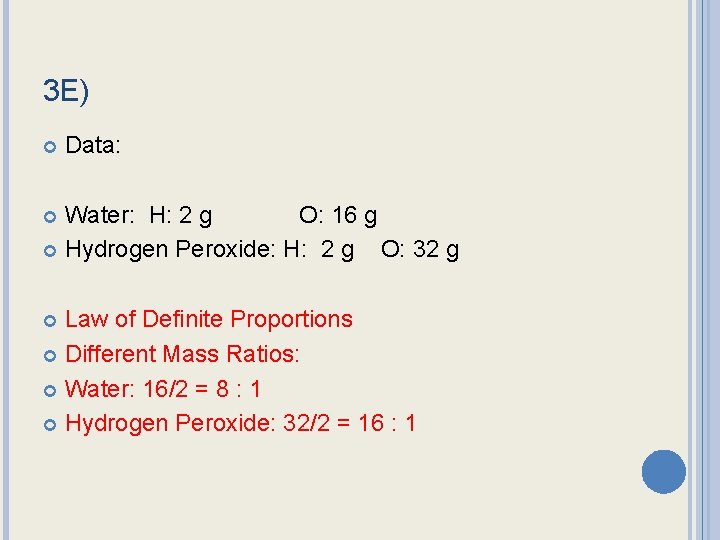 3 E) Data: Water: H: 2 g O: 16 g Hydrogen Peroxide: H: 2