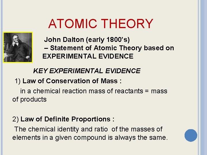 ATOMIC THEORY John Dalton (early 1800’s) – Statement of Atomic Theory based on EXPERIMENTAL