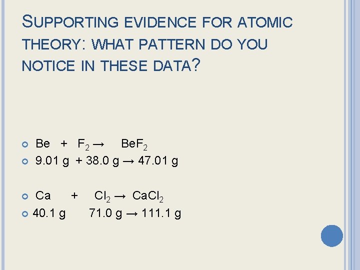 SUPPORTING EVIDENCE FOR ATOMIC THEORY: WHAT PATTERN DO YOU NOTICE IN THESE DATA? Be