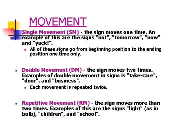 MOVEMENT n Single Movement (SM) - the sign moves one time. An example of
