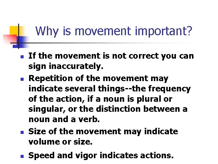 Why is movement important? n n If the movement is not correct you can