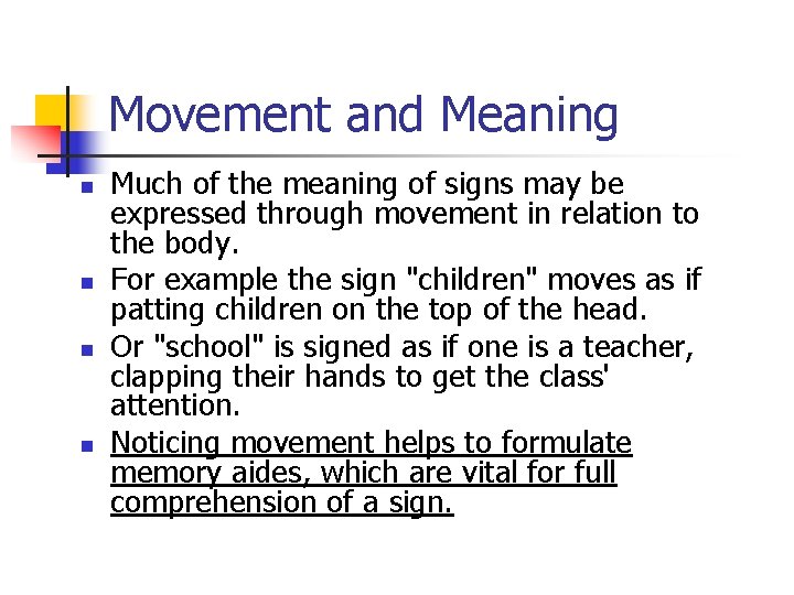 Movement and Meaning n n Much of the meaning of signs may be expressed Movement and Meaning n n Much of the meaning of signs may be expressed