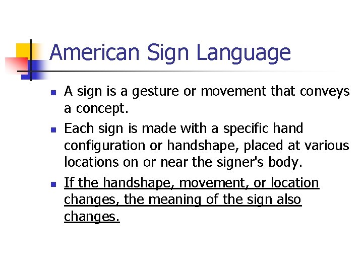American Sign Language n n n A sign is a gesture or movement that American Sign Language n n n A sign is a gesture or movement that