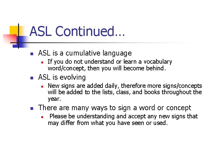 ASL Continued… n ASL is a cumulative language n n ASL is evolving n ASL Continued… n ASL is a cumulative language n n ASL is evolving n