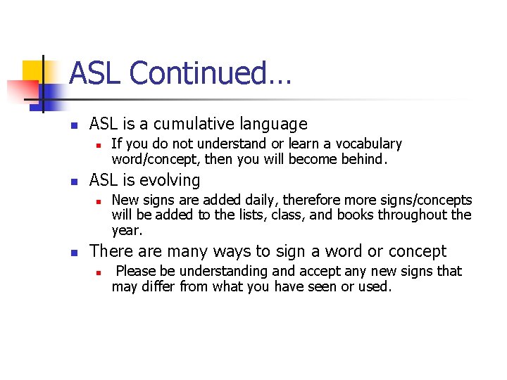 ASL Continued… n ASL is a cumulative language n n ASL is evolving n