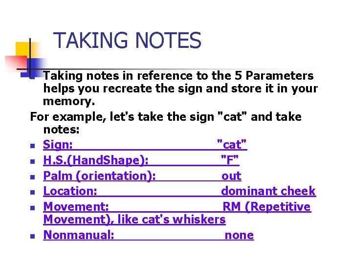 TAKING NOTES Taking notes in reference to the 5 Parameters helps you recreate the TAKING NOTES Taking notes in reference to the 5 Parameters helps you recreate the