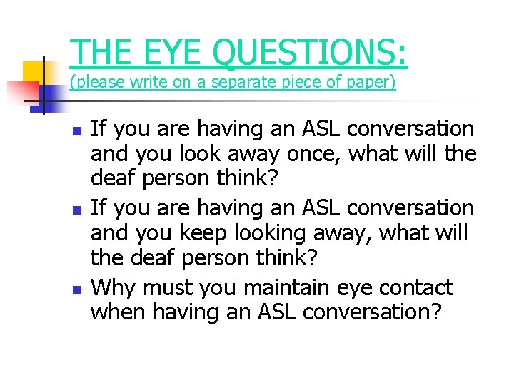 THE EYE QUESTIONS: (please write on a separate piece of paper) n n n