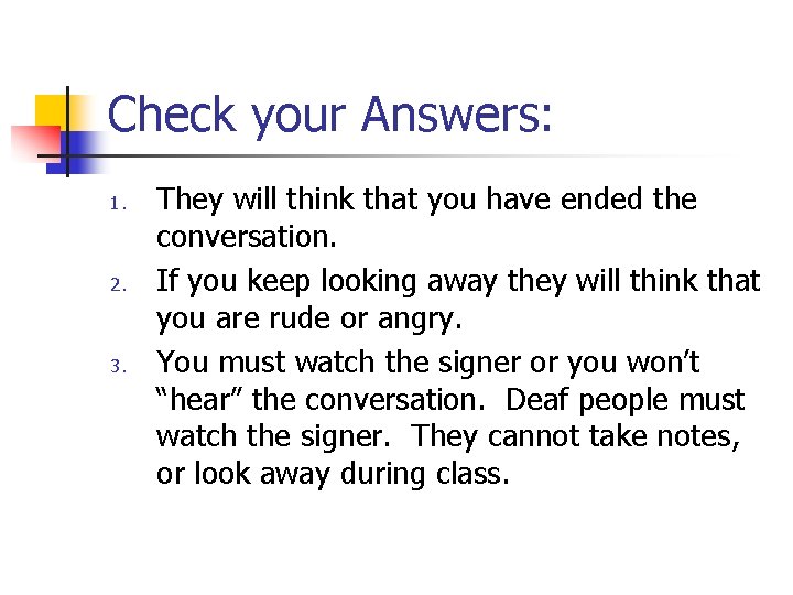 Check your Answers: 1. 2. 3. They will think that you have ended the Check your Answers: 1. 2. 3. They will think that you have ended the