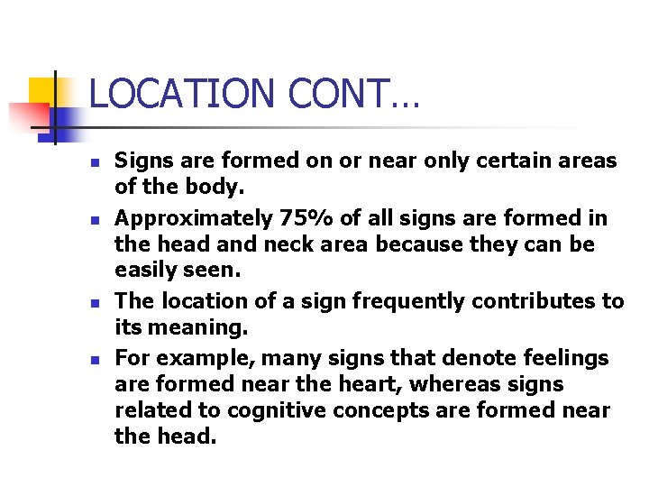 LOCATION CONT… n n Signs are formed on or near only certain areas of LOCATION CONT… n n Signs are formed on or near only certain areas of
