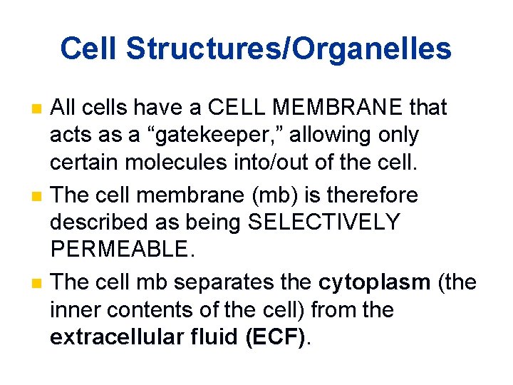 Cell Structures/Organelles All cells have a CELL MEMBRANE that acts as a “gatekeeper, ”