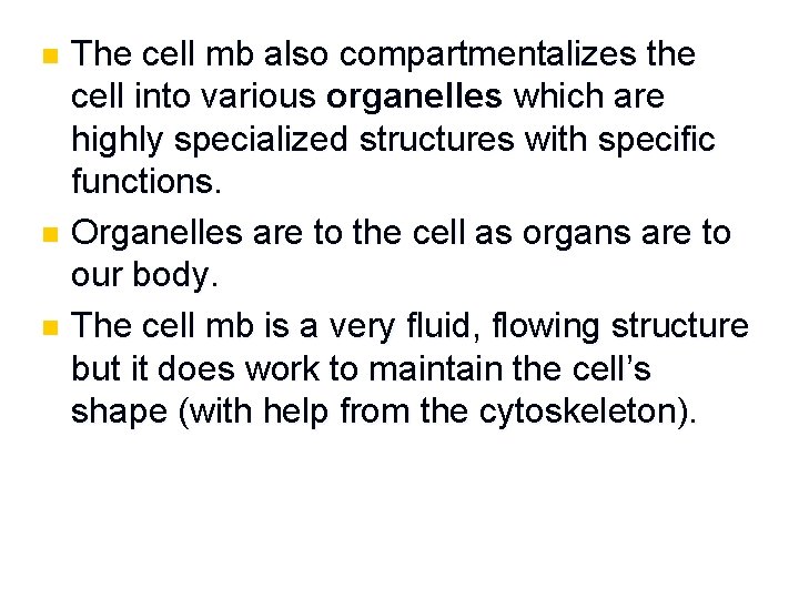 The cell mb also compartmentalizes the cell into various organelles which are highly specialized