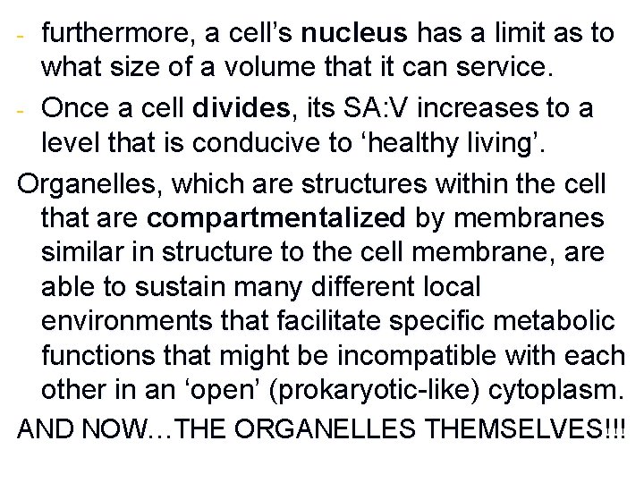 furthermore, a cell’s nucleus has a limit as to what size of a volume