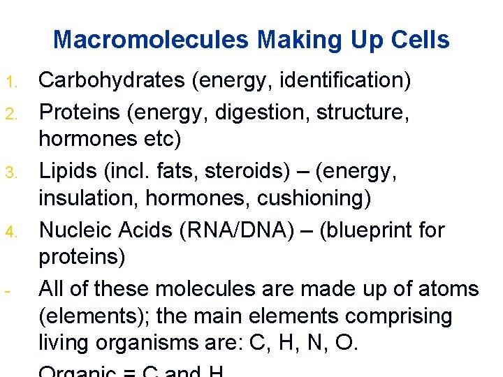 Macromolecules Making Up Cells 1. 2. 3. 4. - Carbohydrates (energy, identification) Proteins (energy,