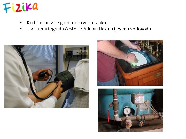  • Kod liječnika se govori o krvnom tlaku. . . • . .